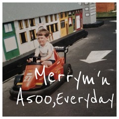 Merrym'n - A500, Everyday