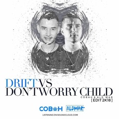 Drift vs Dont You Worry Child (COBAH & ALD'MAR Edit) ¡FREE DOWNLOAD!