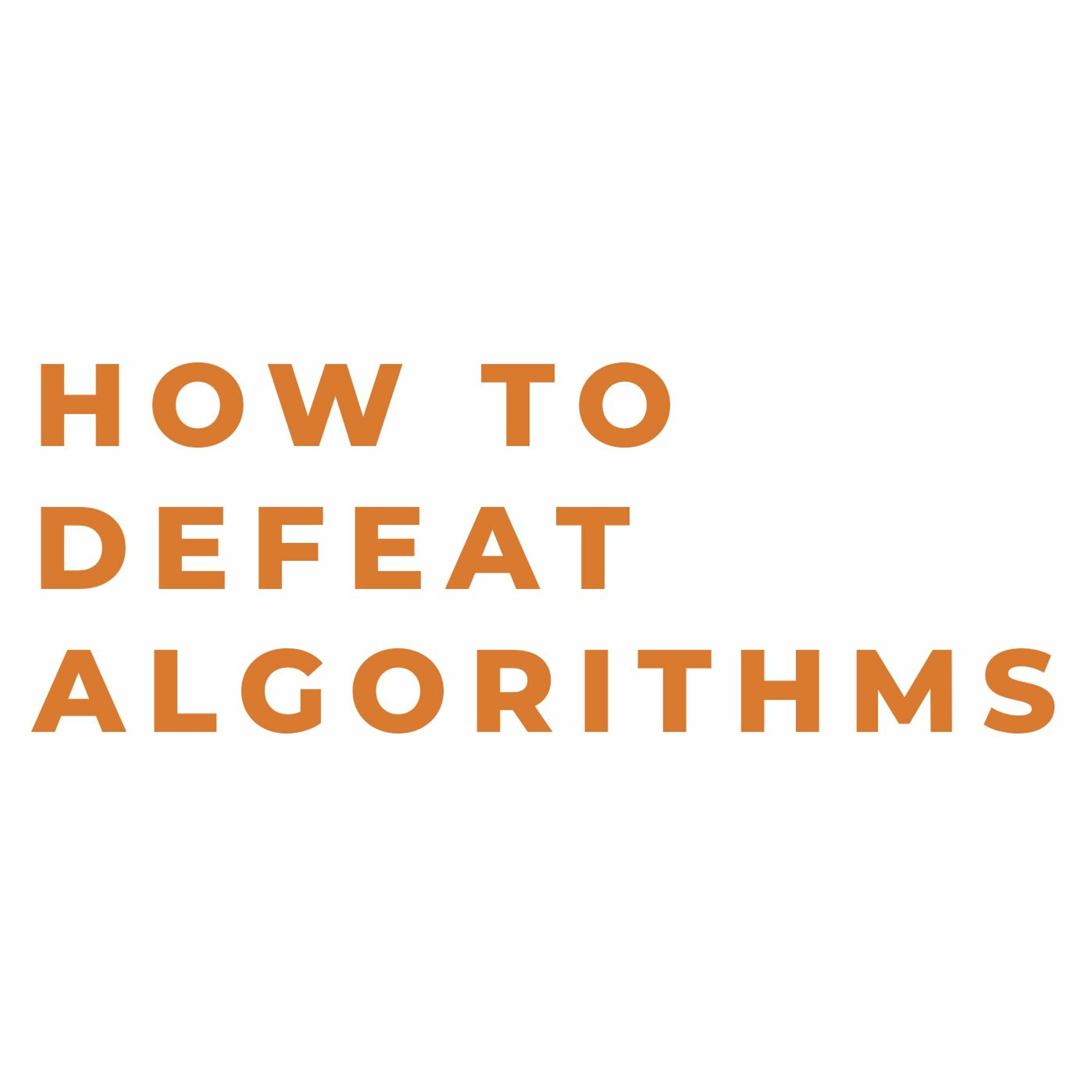 How to Defeat Algorithms episode artwork