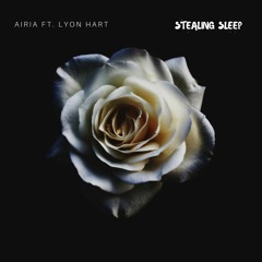 Stealing Sleep (ft. Lyon Hart)