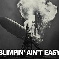 Blimpin' ain't easy