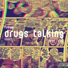 Drugs Talking ft. RiOT! [PROd. Fuego]