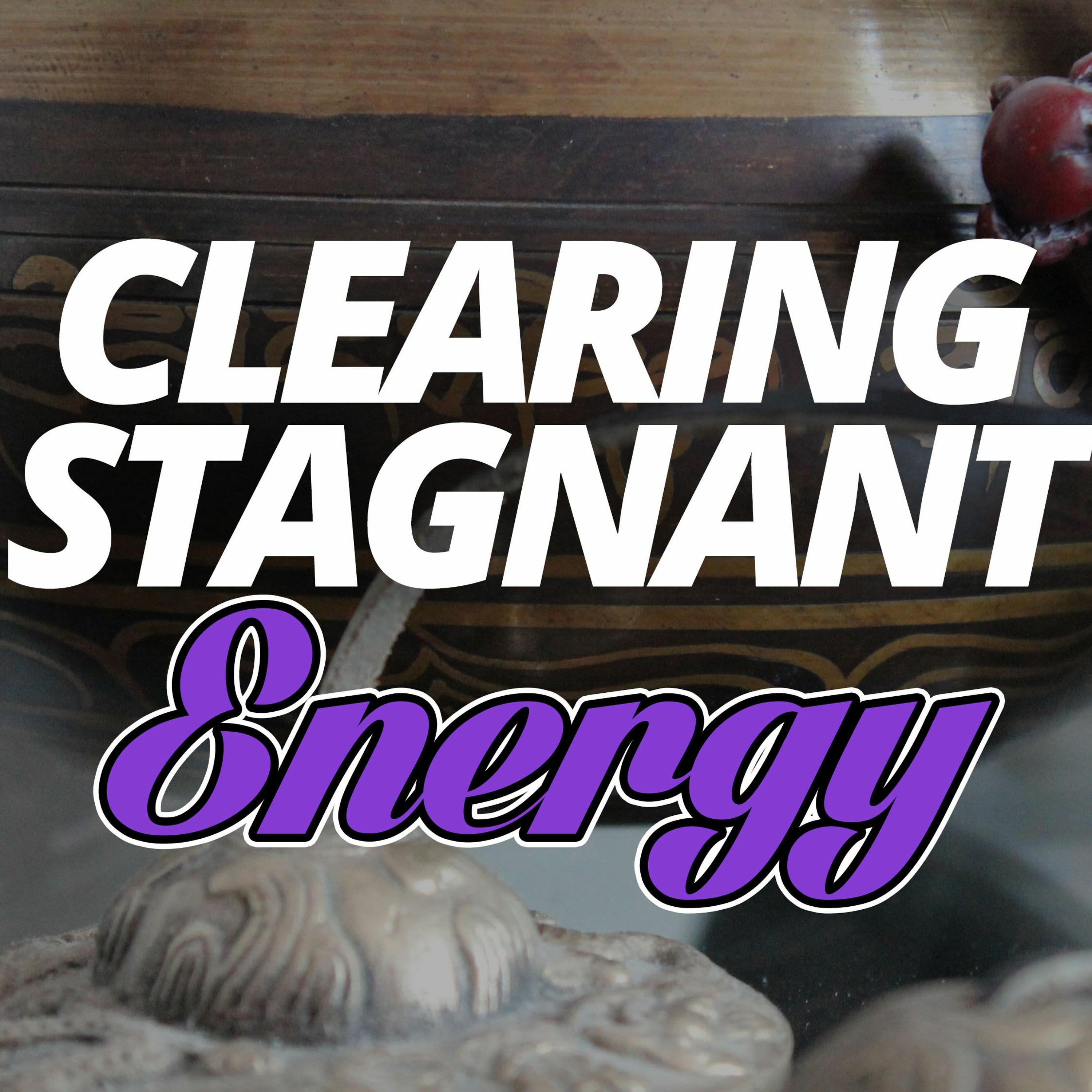 Clearing Stagnant Energy episode artwork