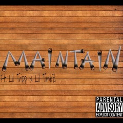 Maintain (Freestyle) Ft Lil Trip x Zay