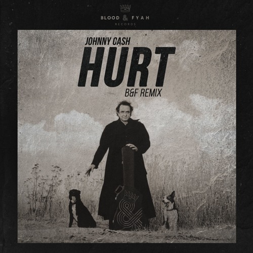 //FREE DOWNLOAD// Johnny Cash - Hurt (Blood&Fyah Remix)- BLFREE001