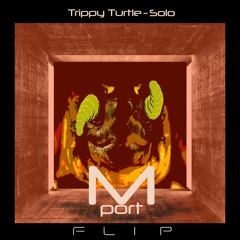 Trippy Turtle- Solo (Mport Flip) [Free DL]