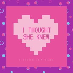 I Thought She Knew feat Jaded