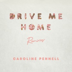 Caroline Pennell - Drive Me Home (Super Duper Remix)