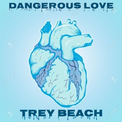 Dangerous Love - Trey Beach [prod. by Sez on the Beat]