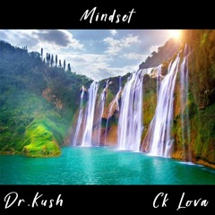 Mindset - Dr.Kush & Ck Lova