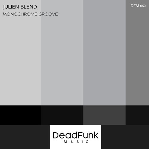 Julien Blend - Monochrome Groove (Original Mix)SAMPLE [DeadFunk Music 060]