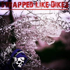 Strapped Like Dikes (prod. by shadow)