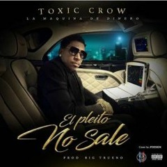 Toxic Crow - El Pleito No Sale Prod. By Big Trueno ( Masacre Al Lapiz Conciente )