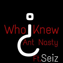 Who Knew Ft. Seiz