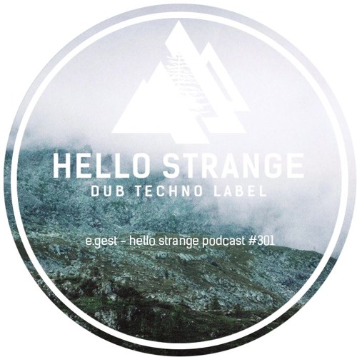 e.gest - hello strange podcast #301