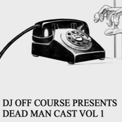 DJ OFF COURSE / DEAD MAN CAST VOL 1