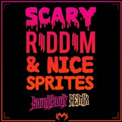 Scary Riddim & Nice Sprites (Soundbouy Remix) - Monxx