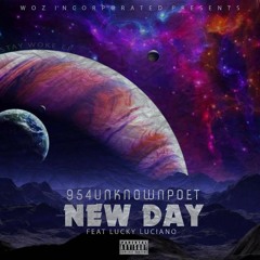 954UNKNOWNPOET - NEW DAY FT. LUCKY LUCIANO Prod. 954UNKNOWNPOET