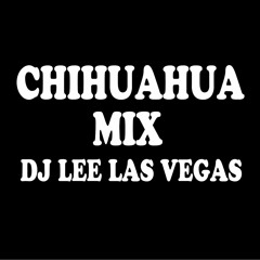 Chuhuahua Mix By Dj Lee Las Vegas