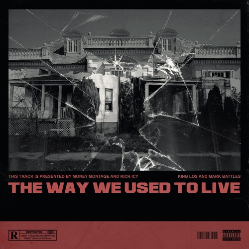 King Los & Mark Battles - The Way We Used to Live (Prod. Rich Icy & Money Montage)