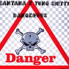Lil santana X Yung Smitty- Dangerous