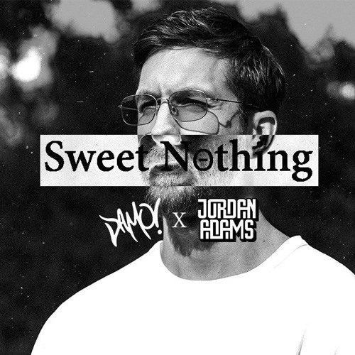 Sweet Nothing (Jordan Adams & Damo! Bootleg) *FREE DL*