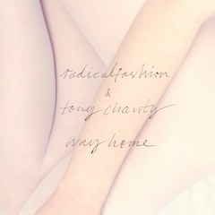 radicalfashion & tony chanty - way home