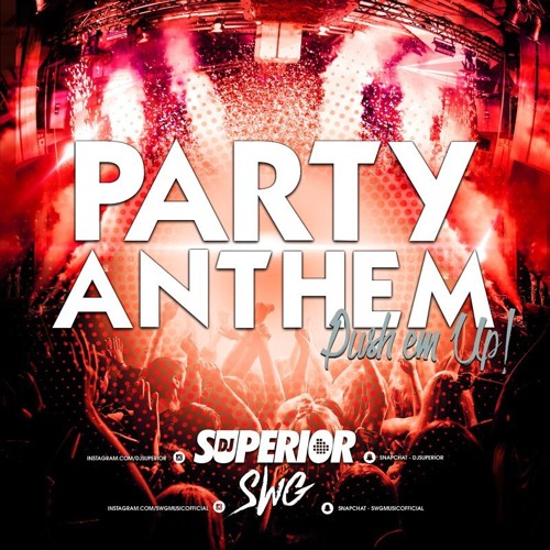 S.W.G X SUPERIOR - PARTY ANTHEM (Push Em Up)