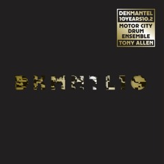 DKMNTL-10YEARS10.2 // Motor City Drum Ensemble + Tony Allen