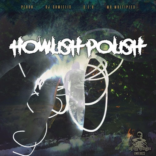 Peron & S.E.B - Howlish Polish Ft. Chmielix & Mr. Multiplex