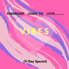 Vibes(V-Day Special)