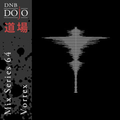 DNB Dojo Mix Series 64: Vortex