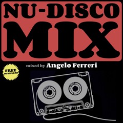NU-DISCO MIX - Mixed by Angelo Ferreri // FREE DL