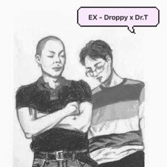 [SGDOPEZ] EX - Droppy X Dr. T