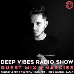 Deep Vibes @ Ibiza Global Radio - Guest NARCISS - 04.02.2018