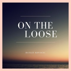On The Loose - Bayley Kovacic (Niall Horan Cover)