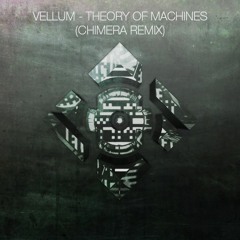 Vellum - Theory Of Machines (Chimera Remix)