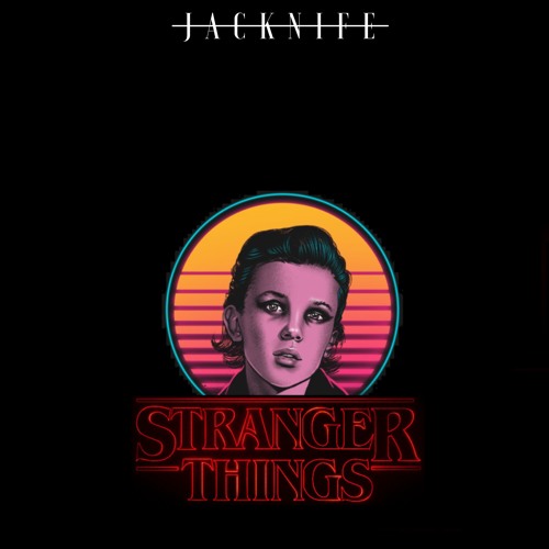 Stream Stranger Thing's by JACKNIFE | Listen online for free on SoundCloud