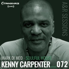TRAXSOURCE LIVE! A&R Sessions #072 - Soulful House with Mark Di Meo and Kenny Carpenter