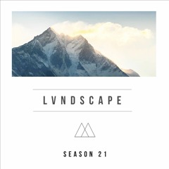 LVNDSCAPE - Season 21