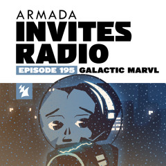 Armada Invites Radio 195 (Galactic Marvl Guest Mix)