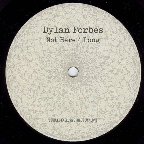 Dylan Forbes - Not Here 4 Long [FREE DL]