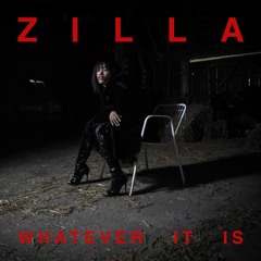 ZILLA - Whatever It Is