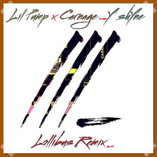 Carnage x Lil Pump - i Shyne (Lollibus remix) [Supp. by Juicy M]