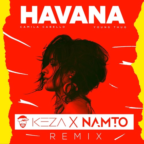 Camila Cabellø ft. Yøung Thug - Hāvana (NAMTO x KEZA Remix)