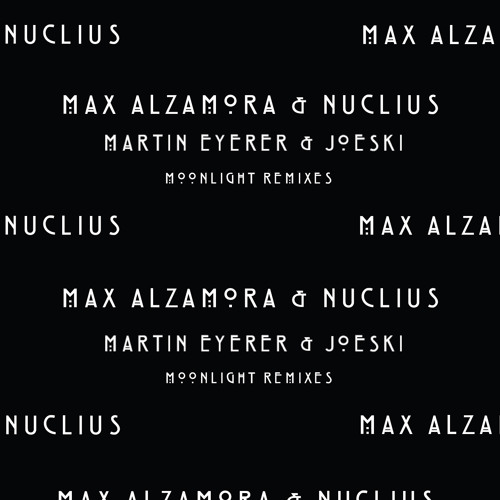 Max Alzamora & Nuclius - Moonlight - Martin Eyerer Remix [Cachai 023]