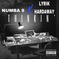 Thinkin- Numba 9 X Lyrik Hardaway
