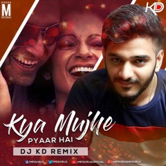 Kya Mujhe Pyar Hai - Dj KD Remix