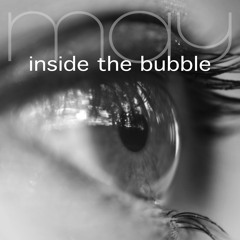 Inside The Bubble