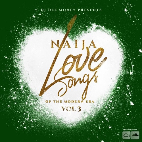 Naija Love Songs Of The Modern Era Volume 3 ( Playlist Included)
